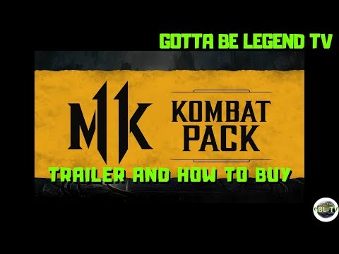 MK 11 KOMBAT PACK TRAILER &amp; HOW TO BUY - GOTTA BE LEGEND TV