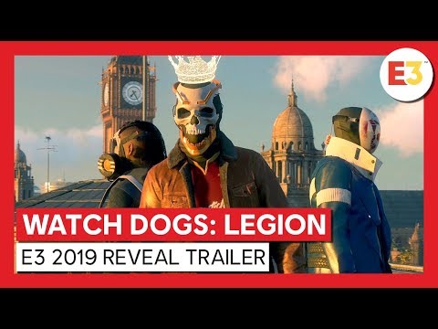 WATCH DOGS: LEGION - E3 2019 WORLD PREMIERE REVEAL TRAILER